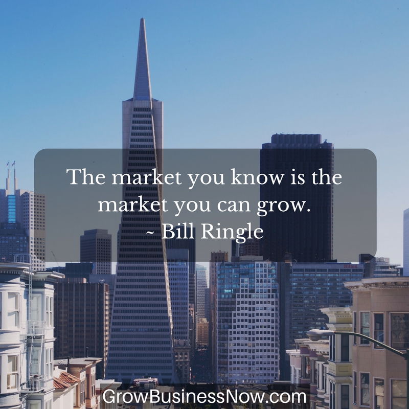 Know Your Market – Grow Business Now with Bill Ringle